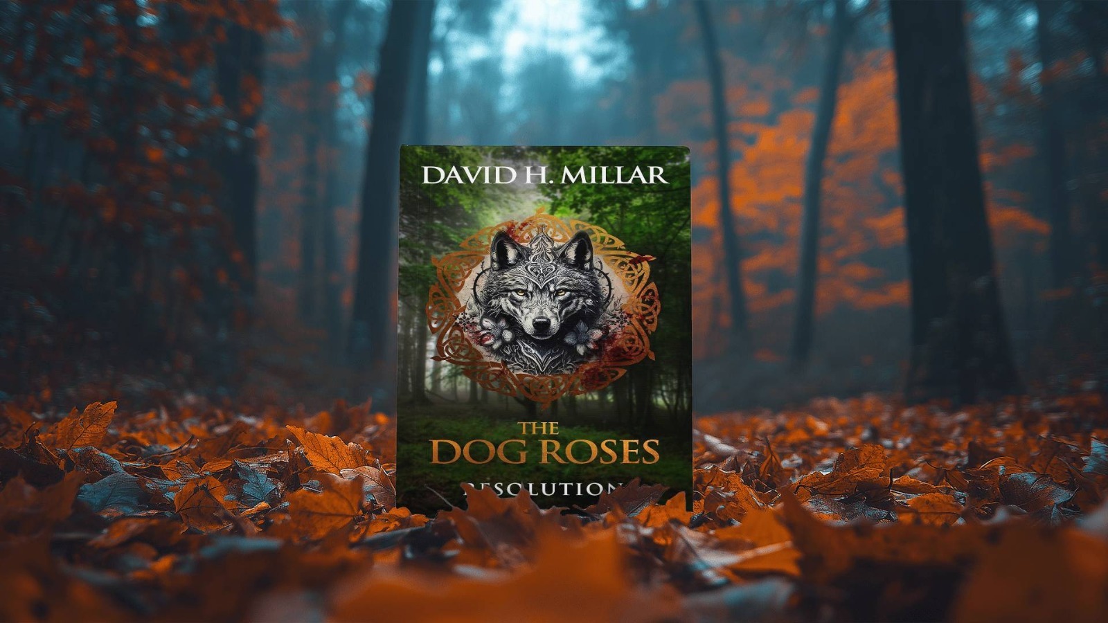 Book cover of "The Dog Roses Resolution" by David H. Millar, featuring a wolf illustration, set against a misty autumn forest backdrop.